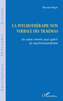 La psychothérapie non verbale des traumas - Mayer, Bernard