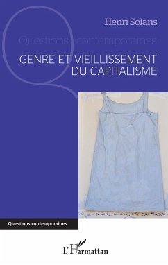 Genre et vieillissement du capitalisme - Solans, Henri