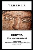 Terence - Hecyra (The Mother-in-Law): 'I am human and I think nothing of which is human is alien to me''
