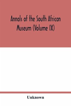 Annals of the South African Museum (Volume IX) - Unknown