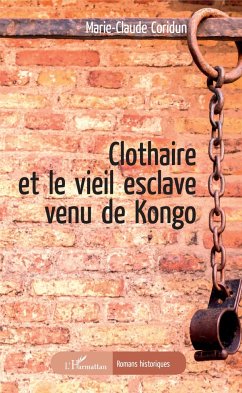 Clothaire et le vieil esclave venu de Kongo - Coridun, Marie-Claude