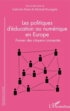 Les politiques d'éducation au numérique en Europe - Bourgatte, Michaël; Motoi, Gabriela