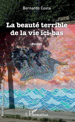 La beauté terrible de la vie ici-bas - Costa, Bernardo