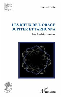 Les dieux de l'orage Jupiter et Tarhunna - Nicolle, Raphaël