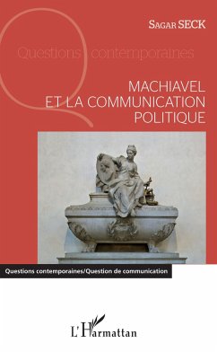 Machiavel et la communication politique - Seck, Sagar