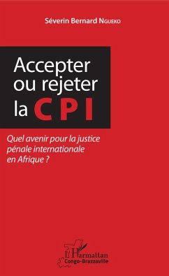 Accepter ou rejeter la CPI - Ngueko, Séverin Bernard