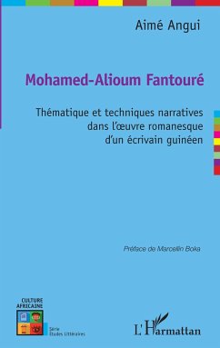 Mohamed-Alioum Fantouré thématique et techniques narratives dans l'oeuvre romanesque d'un écrivain guinéen - Angui, Aimé
