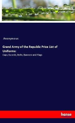 Grand Army of the Republic Price List of Uniforms: - Anonymous