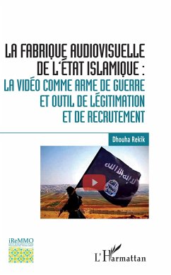 La fabrique audiovisuelle de l'Etat Islamique : - Rekik, Dhouha