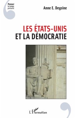 Les Etats-Unis et la démocratie - Deysine, Anne