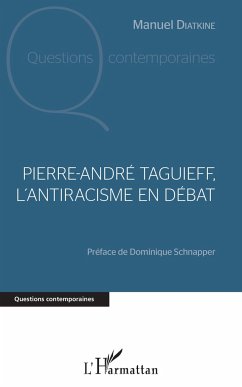 Pierre André Taguieff, l'antiracisme en débat - Diatkine, Manuel