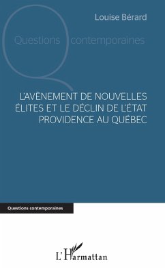 L'avènement de nouvelles élites et le déclin de l'Etat providence au Québec - Bérard, Louise