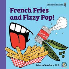 French Fries and Fizzy Pop! - Woodbury Ph. D. M. Ed., Rebecca