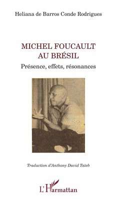 Michel Foucault au Brésil - de Barros Conde Rodrigues, Heliana