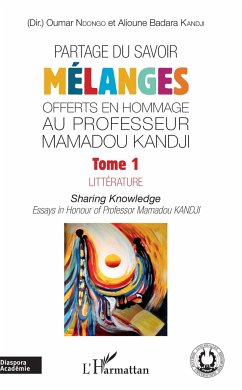 Partage du savoir. Mélanges offerts en hommage au Professeur Mamadou Kandji Tome 1 - Kandji, Alioune Badara; Ndongo, Oumar