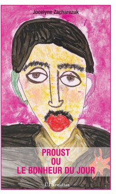 Proust ou le bonheur du jour - Zacharezuk, Jocelyne