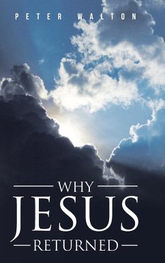 Why Jesus Returned - Walton, Peter