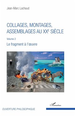 Collages, montages, assemblages au XXe siècle - Lachaud, Jean-Marc