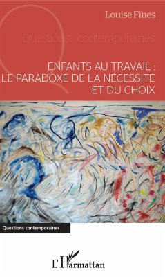 Enfants au travail : le paradoxe de la nécessité et du choix - Fines, Louise