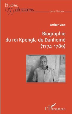 Biographie du roi Kpengla du Danhomè (1774-1789) - Vido, Arthur