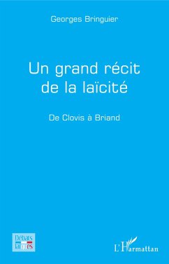 Un grand récit de la laïcité - Bringuier, Georges