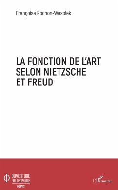 La fonction de l'art selon Nietzsche et Freud - Pochon-Wesolek, Françoise