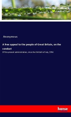 A free appeal to the people of Great Britain, on the conduct - Anonymous