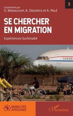 Se chercher en migration - Bredeloup, Sylvie; Degorce, Alice; Palé, Augustin