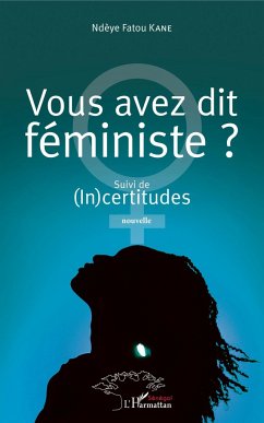 Vous avez dit féministe ? - Kane Ndeye, Fatou