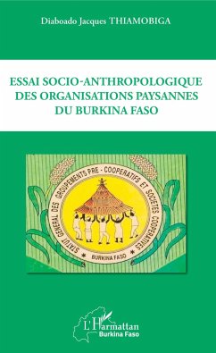 Essai socio-anthropologique des organisations paysannes du Burkina Faso - Thiamobiga, Diaboado Jacques