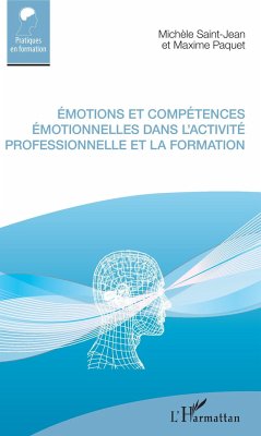 Émotions et compétences émotionnelles dans l'activité professionnelle et la formation - Saint-Jean, Michèle; Paquet, Maxime