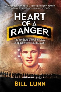 Heart of a Ranger: The True Story of Cpl. Ben Kopp, American Hero in Life and Death (eBook, ePUB) - Lunn, Bill