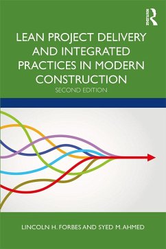 Lean Project Delivery and Integrated Practices in Modern Construction - Forbes, Lincoln H. (Florida International University, Miami, USA); Ahmed, Syed M.