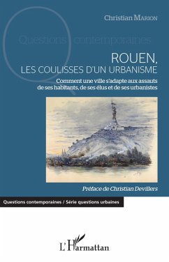 Rouen, les coulisses d'un urbanisme - Marion, Christian