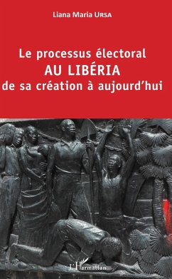 Le processus électoral au Libéria de sa création à aujourd'hui - Ursa, Liana Maria