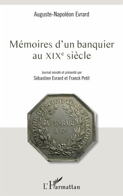 Mémoires d'un banquier au XIXe siècle - Evrard, Sébastien