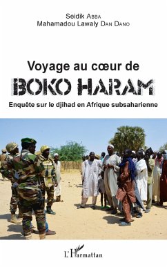 Voyage au coeur de Boko Haram - Abba, Seidik; Dan Dano, Mahamadou Lawaly