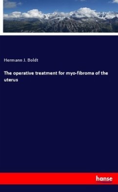 The operative treatment for myo-fibroma of the uterus