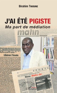 J'ai été pigiste. Ma part de médiation - Thioune, Birahim