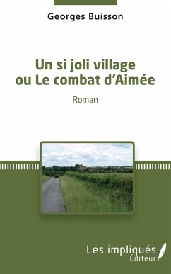 Un si joli village ou Le combat d'Aimée - Buisson, Georges