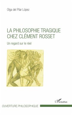 La philosophie tragique chez Clément Rosset - del Pilar Lopez, Olga