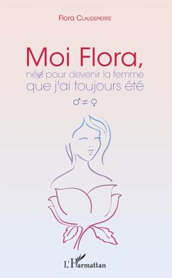 Moi Flora, née pour devenir la femme que j'ai toujours été - Claudepierre, Flora