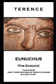 Terence - Eunuchus (The Eunuch): 'I am human and I think nothing of which is human is alien to me''