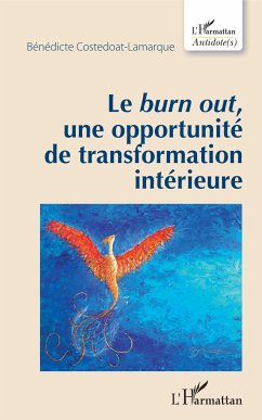 Le <em>burn out</em>, une opportunité de transformation intérieure - Costedoat-Lamarque, Bénédicte