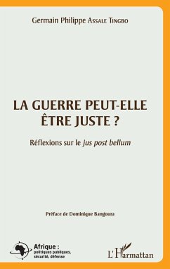 La guerre peut-elle être juste ? - Assale Tingo, Germain Philippe