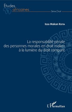 La responsabilité pénale des personnes morales en droit malien à la lumière du droit comparé - Keita, Issa Makan