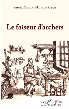 Le faiseur d'archets - Suard, Arnaud; Caron, Marianne