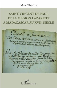 Saint Vincent de Paul et la mission lazariste à Madagascar au XVIIe siècle - Thieffry, Marc