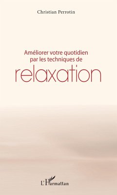 Améliorer votre quotidien par les techniques de relaxation - Perrotin, Christian