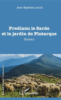 Fredianu le Sarde et le jardin de Plutarque - Leccia, Jean-Baptiste